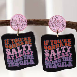 If You're Gonna Be Salty Earrings